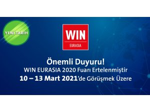 WIN EURASIA 2020 Fuarı Ertelendi! Yeni Tarih: 10 - 13 Mart 2021 