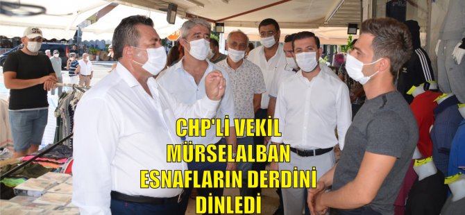 CHP’Lİ VEKİL ALBAN ESNAFLARIN DERDİNİ DİNLEDİ