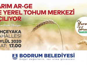 BODRUM’UN TARIM AR-GE VE YEREL TOHUM MERKEZİ AÇILIYOR