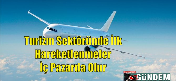 Turizm Sektöründe İlk Hareketlenmeler İç Pazarda Olur