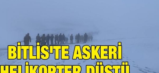 Bitlis'te askeri helikopter düştü