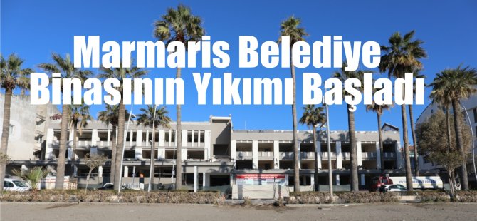 Marmaris Belediye Binasının Yıkımı Başladı