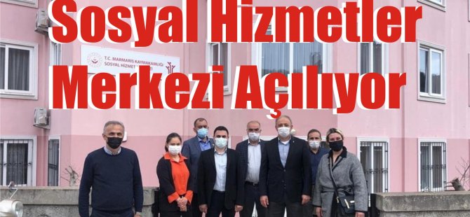 Marmaris’e Sosyal Hizmetler Merkezi Açılıyor