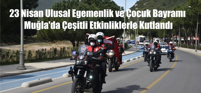 23 Nisan Ulusal Egemenlik ve Çocuk Bayramı Muğla’da Çeşitli Etkinliklerle Kutlandı