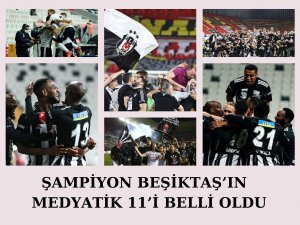 ŞAMPİYON BEŞİKTAŞ’IN MEDYATİK 11’İ BELLİ OLDU