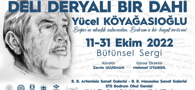 DELİ DERYALI BİR DÂHİ “YÜCEL KÖYAĞASIOĞLU” BODRUM’DA