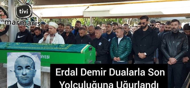 Erdal Demir Dualarla Son Yolculuğuna Uğurlandı