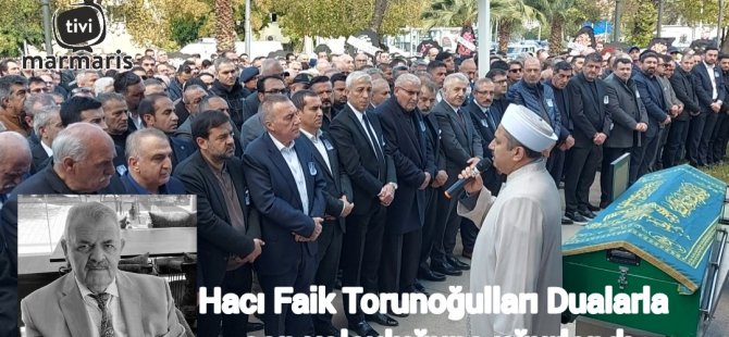 Hacı Faik Torunoğulları  Dualarla son yolculuğuna uğurlandı