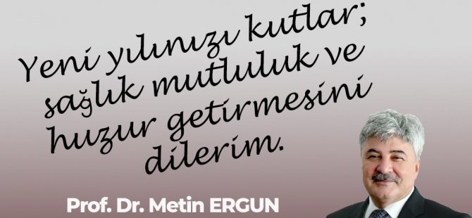 İYİ Parti yerel yönetimlerden sorumlu Genel Başkan Yardımcısı, Muğla Milletvekili Prof. Dr. Metin Ergun’un yeni yıl mesajı.