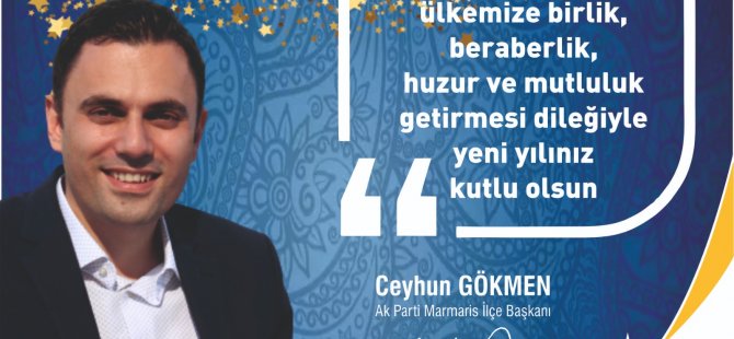 Ak Parti Marmaris İlçe Ceyhun Gökmen’nin yeni yıl mesajı