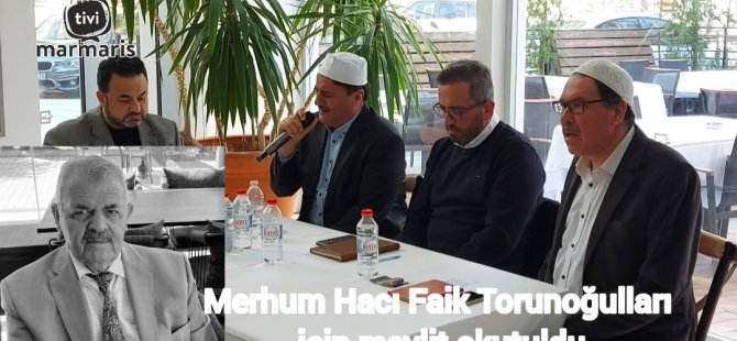 Merhum Hacı Faik Torunoğulları için mevlit okutuldu