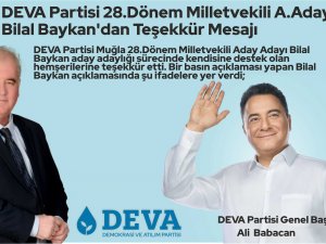 DEVA Partisi 28.Dönem Milletvekili A.Adayı Bilal Baykan’dan Teşekkür Mesajı