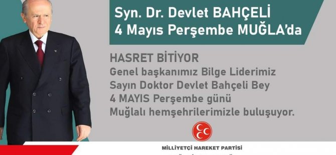 DEVLET BAHÇELİ 4 MAYIS'TA MUĞLA'YA GELİYOR