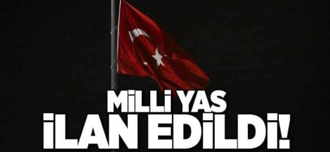 Türkiye'de 1 günlük Milli yas ilan edildi