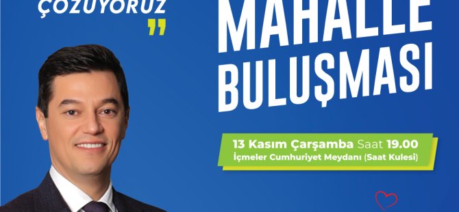 MARMARİS’TE MAHALLE BULUŞMALARI BAŞLIYOR