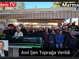 Anıl Şen Toprağa Verildi