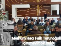 Merhum Hacı Faik Torunoğulları için mevlit okutuldu